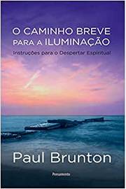 O Caminho Breve para a Iluminação - Paul Brunton