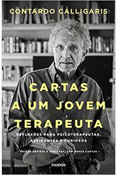 Cartas a um Jovem Terapeuta: Reflexões para Psicoterapeutas.. ( Novo ) - Contardo Calligaris