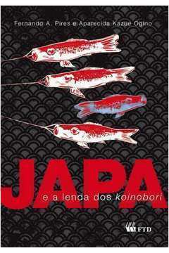 Japa e a Lenda dos Koinobori - Fernando A. Pires / Aparecida Kazoe Ogino