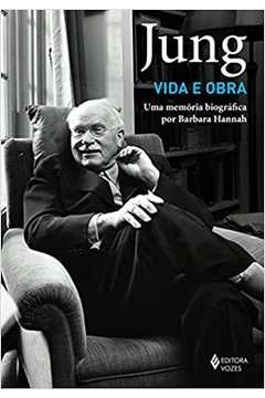 Jung: Vida e Obra - uma Memória Biográfica por Barbara Hannah - Barbara Hannah