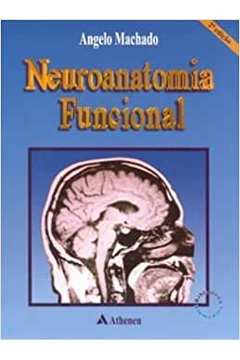 Neuroanatomia Funcional - 2ª Edição - Angelo Machado