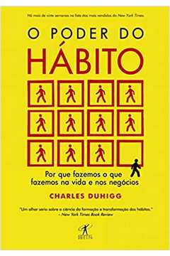O Poder do Hábito: por Que Fazemos o Que Fazemos na Vida... ( Novo ) - Charles Duhigg