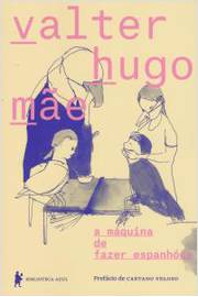 A Maquina de Fazer Espanhóis - Valter Hugo Mãe