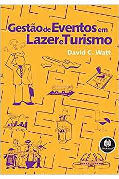 Gestão de Eventos Em Lazer e Turismo / David C. Watt