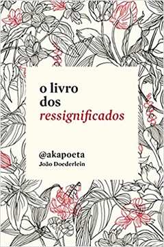 O Livro dos Ressignificados - Akapoeta