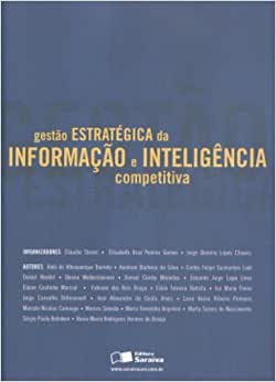 Gestão Estratégica da Informação e Inteligência Competitiva / Claudio Starec e Outros