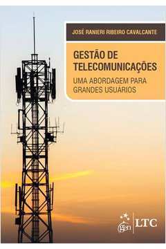 Gestão de Telecomunicações - uma Abordagem para Grandes Usuários / Jose Ranieri Ribeiro Cavalcante