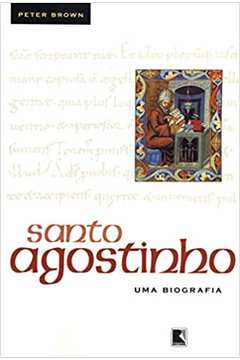 Santo Agostinho: uma Biografia / Peter Brown
