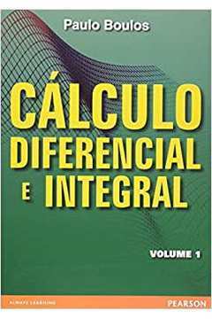 Cálculo Diferencial e Integral: Volume 1 / Paulo Boulos