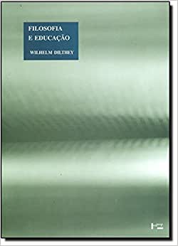 Filosofia e Educação / Wilhelm Dilthey