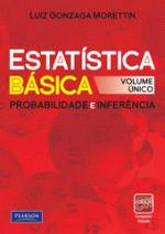 Estatística Básica - Probabilidade e Inferência ( Volume Único ) / Luiz Ginzaga Morettin