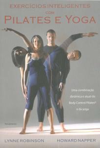Exercicios Inteligentes Com Pilates e Yoga 2ª Ed - Lynne Robinson / Howard Napper