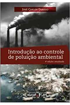 Introdução ao Controle de Poluição Ambiental - 4ª Edição / Jose Carlos Derisio