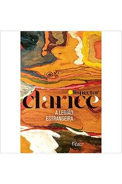 A Legião Estrangeira (edição Comemorativa) (novo) - Clarice Lispector
