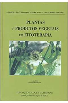 Plantas e Produtos Vegetais Em Fitoterapia / A. Proença da Cunha e Outros
