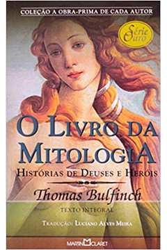 O Livro de Ouro da Mitologia: Historias de Deuses e Herois - Thomas Bulfinch