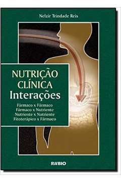 Nutrição Clínica: Interações / Nelzir Trindade Reis