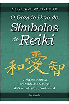 O Grande Livro de Símbolos do Reiki ( Novo) / Walter Lubeck / Mark Hosak