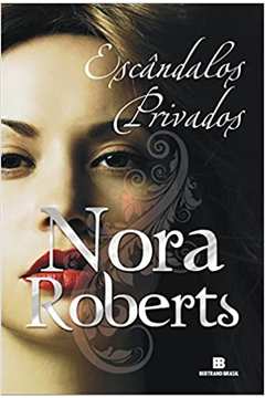 Escândalos Privados -  Nora Roberts