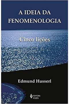 A Ideia da Fenomenologia: Cinco Lições (novo) - Edmund Husserl