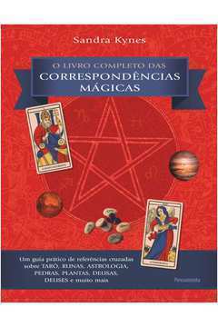 O Livro Completo das Correspondências Magicas - Sandra Kynes / Denise de C Rocha
