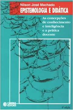 Epistemologia e Didática - 4ª Edição / Nílson José Machado