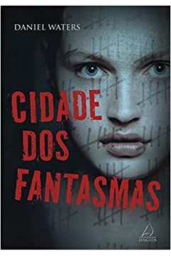 Cidade dos Fantasmas / Daniel Waters