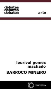Barroco Mineiro (coleção Debates: Arte, Vol 11) / Lourival Gomes Machado
