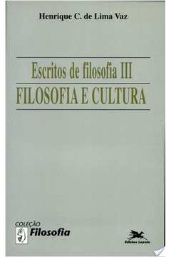 Escritos de Filosofia Iv: Introdução a ética Filosófica 1 / Henrique de Lima Vaz