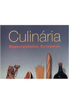 Culinária: Especialidades Europeias - Joachim Römer / Michael Ditter / André Dominé