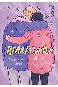 Heartstopper: de Mãos Dadas: Volume 4 - Capa Dura ( Novo ) / Alice Oseman