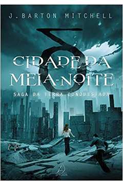 Cidade da Meia-noite: Saga da Terra Conquistada - J. Barton Mitchell