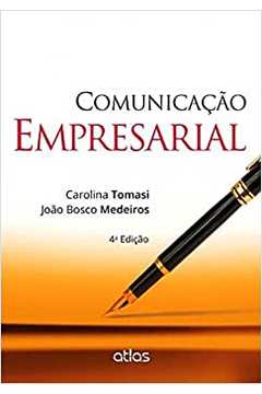 Comunicação Empresarial - 4ª Edição / João Bosco Medeiros / Carolina Tomasi