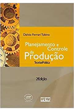 Planejamento e Controle da Produção: Teoria e Prática - 2ª Edição - Dalvio Ferrari Tubino