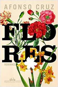 Flores: Romance - Afonso Cruz