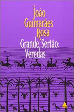 Grande Sertão. Veredas - João Guimarães Rosa / João Guimarães Rosa