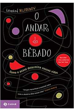 O Andar do Bêbado: Como o Acaso Determina Nossas Vidas - Leonard Mlodinow