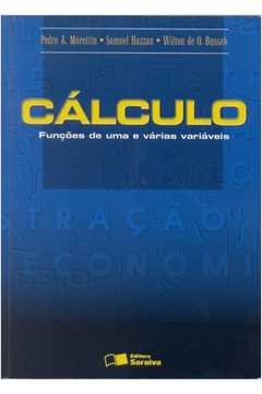 Calculo Funções de uma e Varias Variáveis / Predo A. Morettin e Outros
