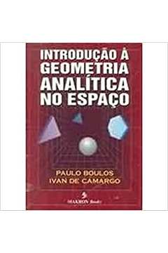 Introdução À Geometria Analítica no Espaço / Paulo Boulos / Ivan de Camargo