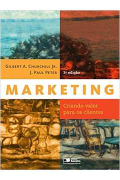 Marketing Criando Valor para os Clientes - 3ª Edição - Gilbert Churchill Jr. / J. Paul Petter