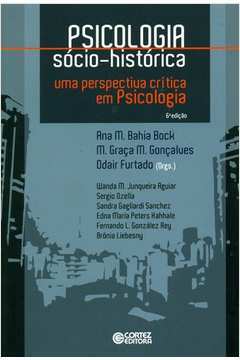 Psicologia Sócio-histórica: uma Perspectiva Crítica Em Psicologia 6ªed - Ana Mercês Bahia Bock