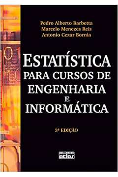 Estatística para Cursos de Engenharia e Informática - 3ª Edição / Pedro Alberto Barbetta e Outros