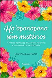 Ho Oponopono sem Misterios / Laurence Luye Tanet