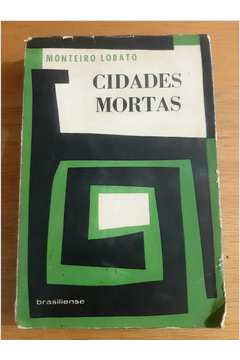 Cidades Mortas - Monteiro Lobato