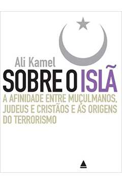 Sobre o Islã - Ali Kamel