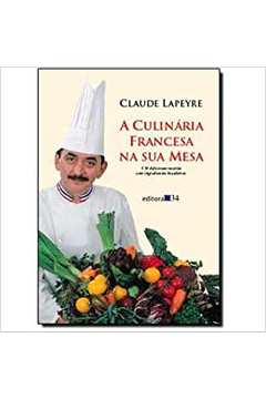 A Culinária Francesa na Sua Mesa / Claude Lapeyre
