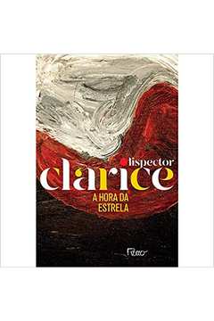 A Hora da Estrela (edição Comemorativa) (novo) - Clarice Lispector