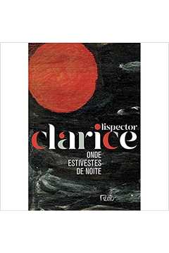 Onde Estivestes de Noite (edição Comemorativa) (novo) - Clarice Lispector