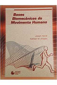 Bases Biomecânicas do Movimento Humano / Joseph Hamill / Kathleen M. Knutzen