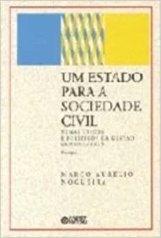 Um Estado para a Sociedade Civil - 3ª Edição ( Novo ) - Marco Aurélio Nogueira